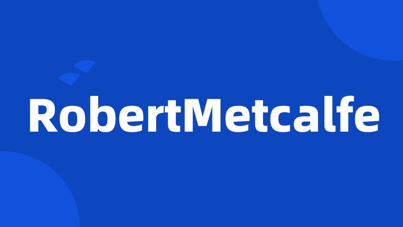 RobertMetcalfe