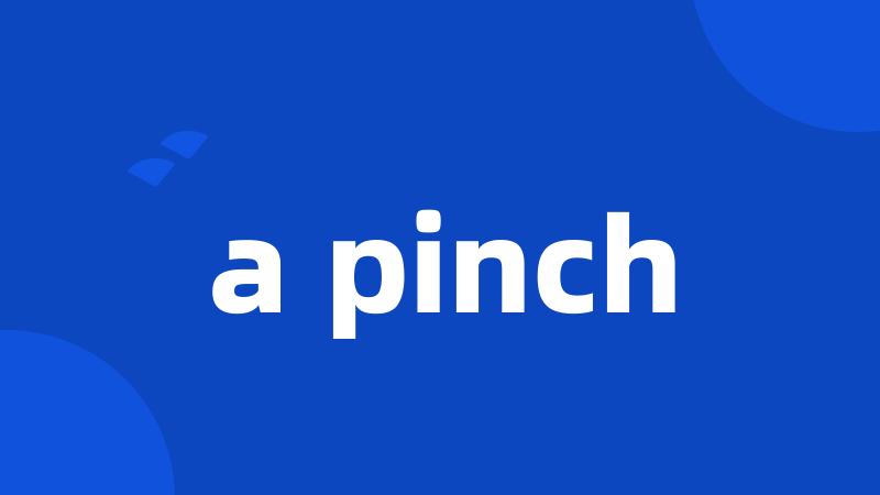 a pinch