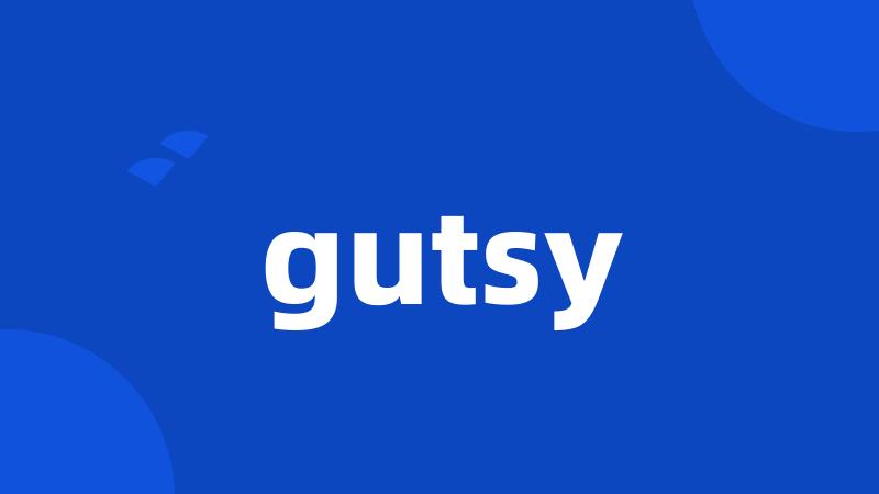 gutsy