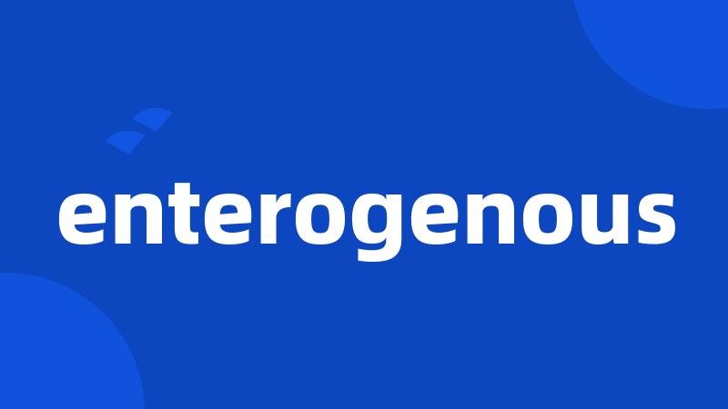 enterogenous