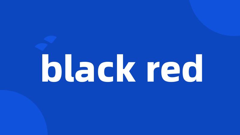 black red