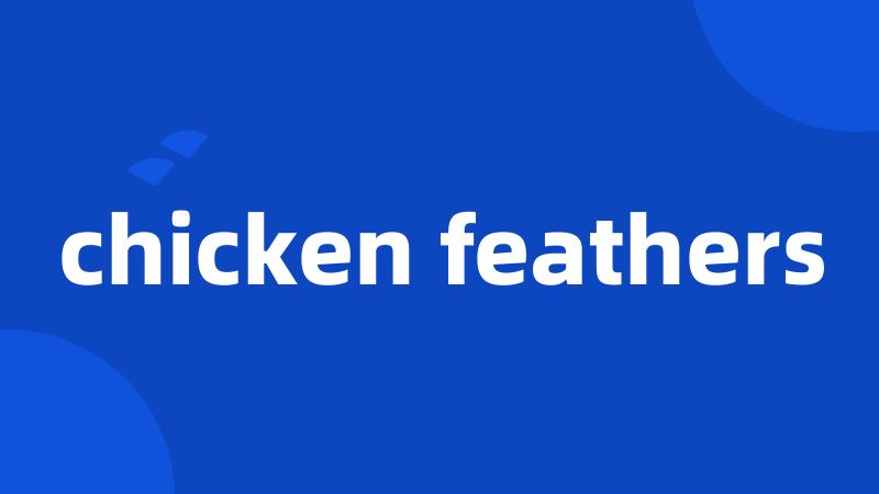 chicken feathers