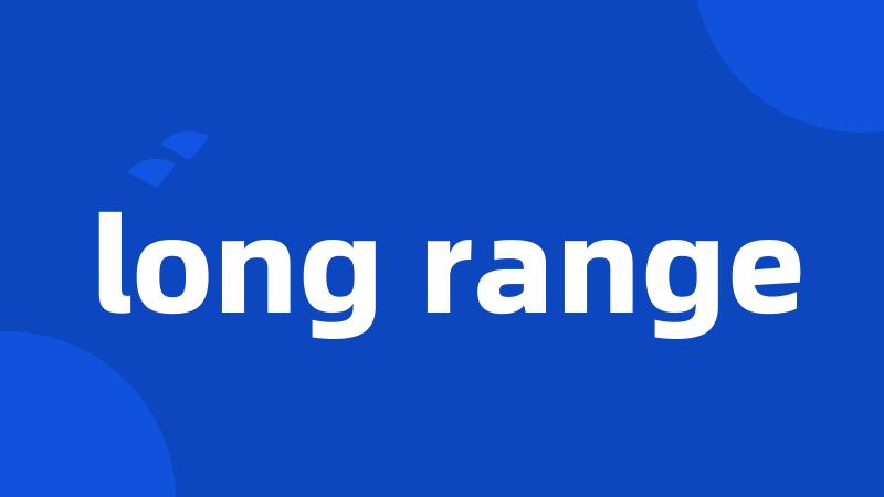 long range