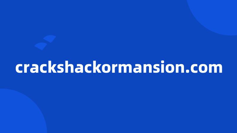 crackshackormansion.com