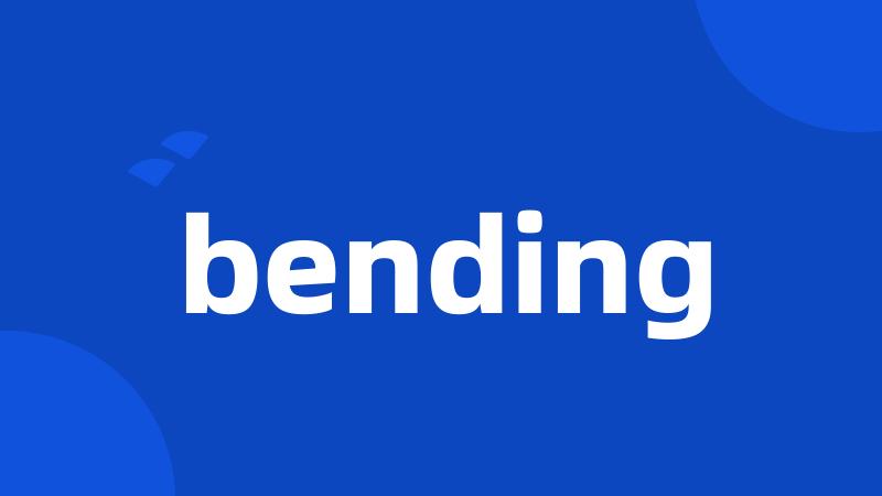 bending