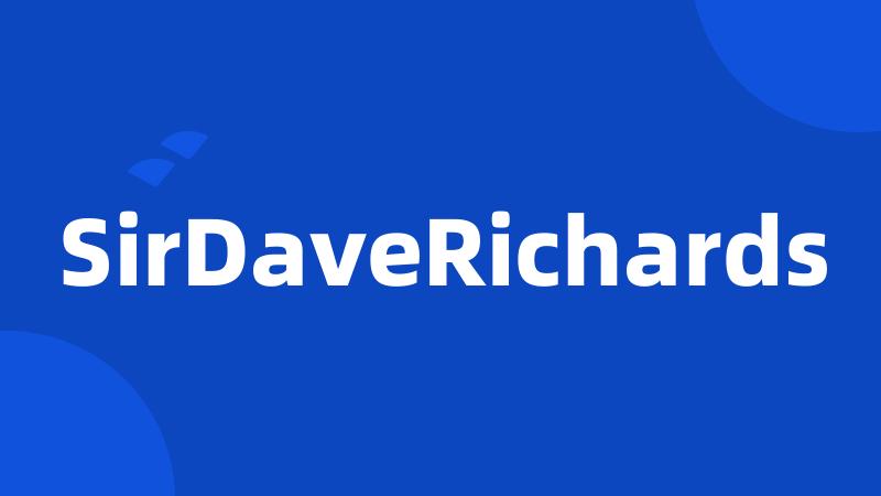 SirDaveRichards