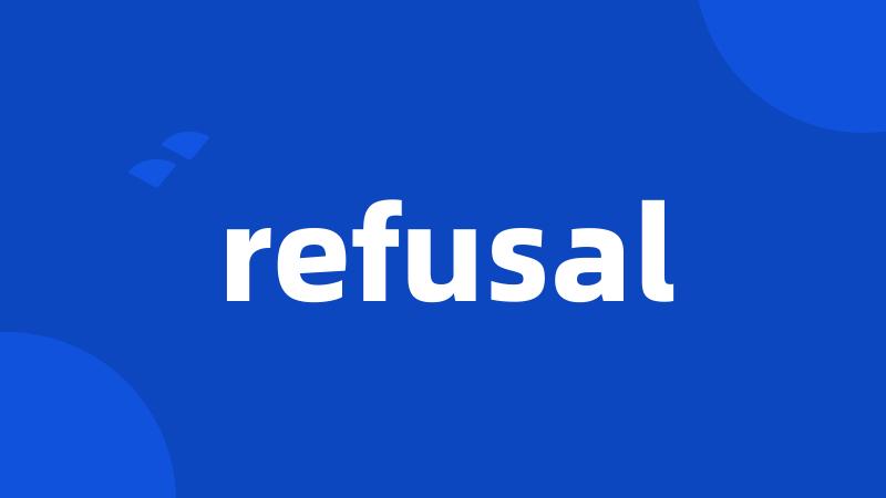 refusal