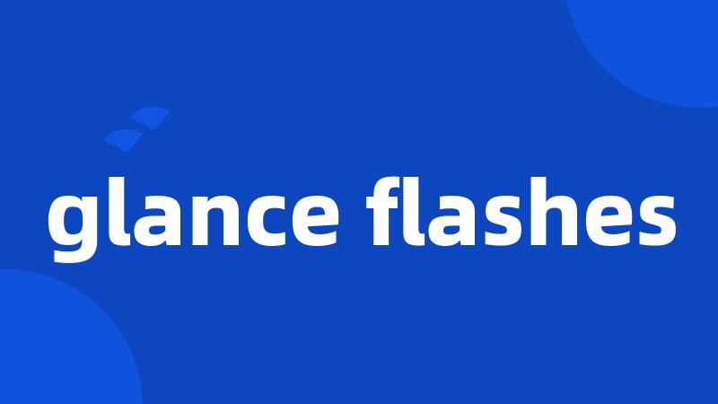 glance flashes
