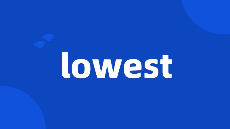 lowest