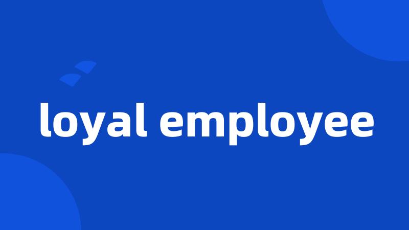 loyal employee