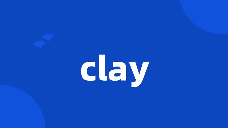 clay