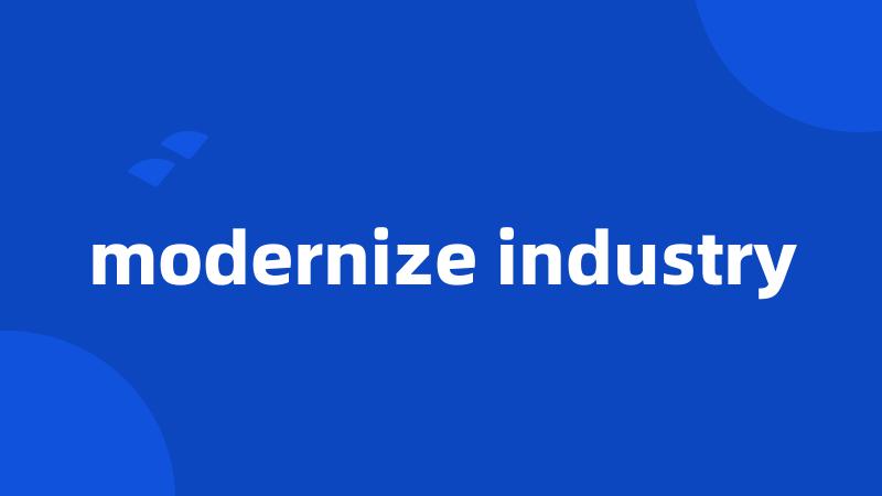 modernize industry