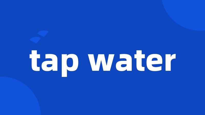 tap water