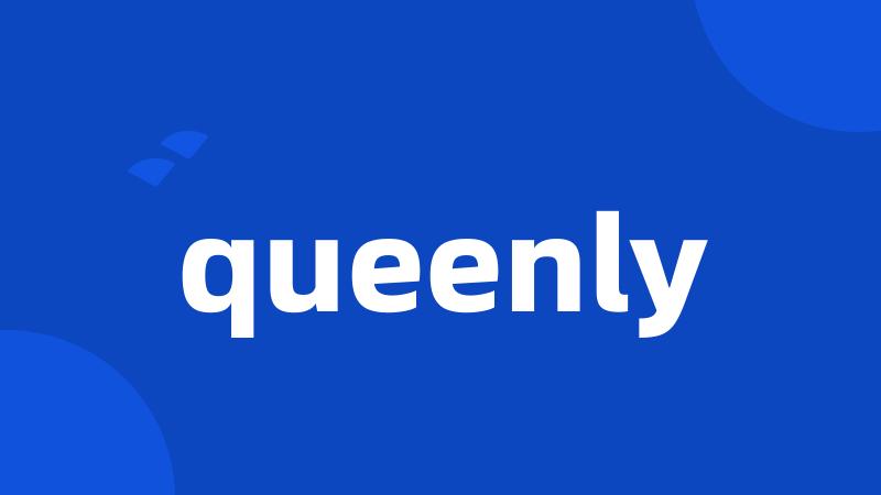 queenly