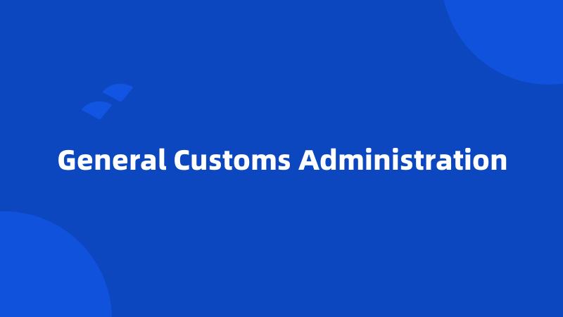 General Customs Administration