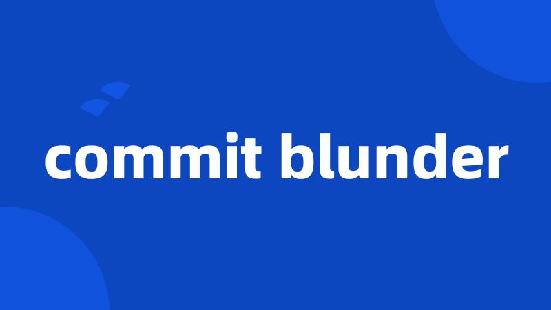commit blunder