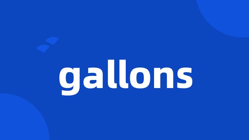 gallons