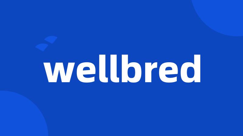 wellbred
