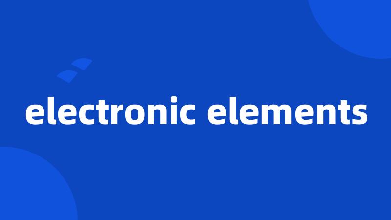 electronic elements