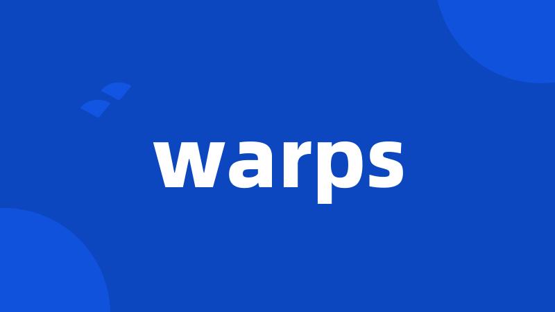 warps