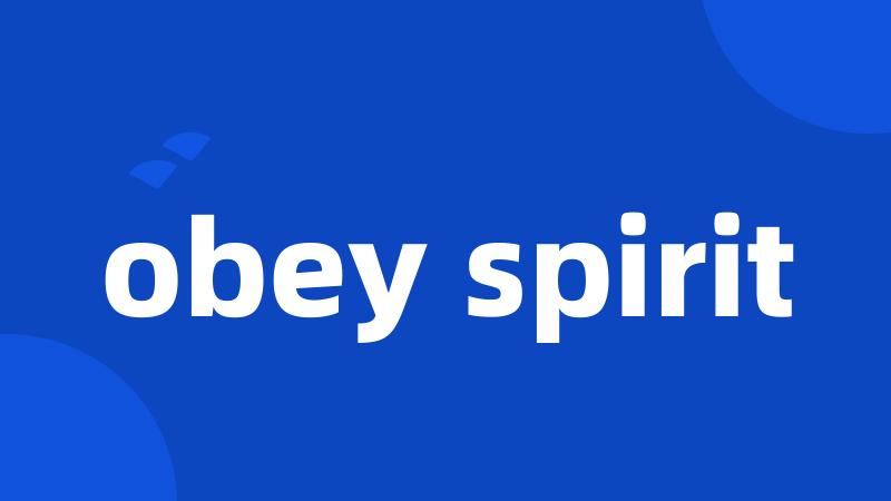 obey spirit