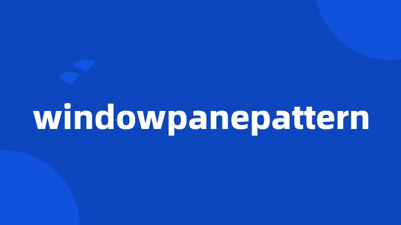 windowpanepattern