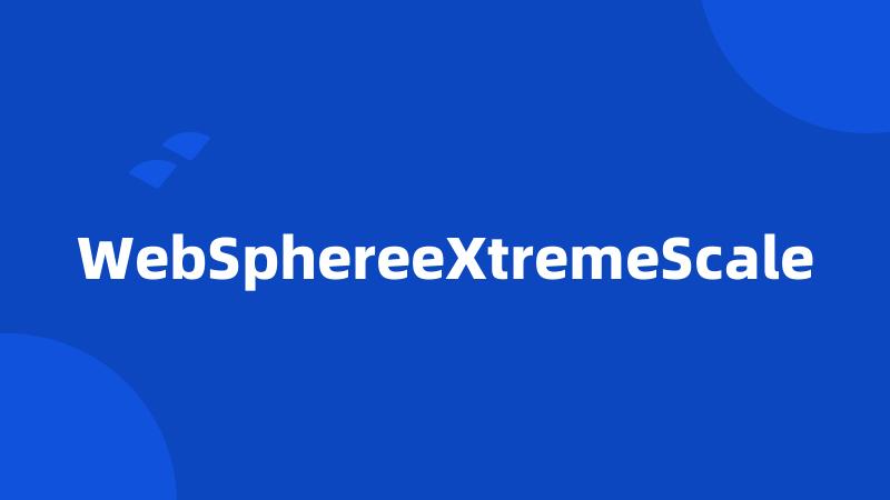 WebSphereeXtremeScale