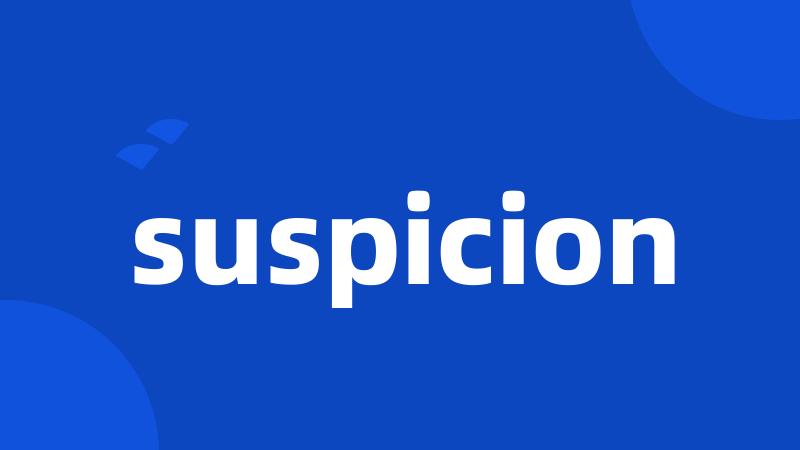 suspicion