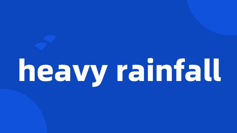 heavy rainfall