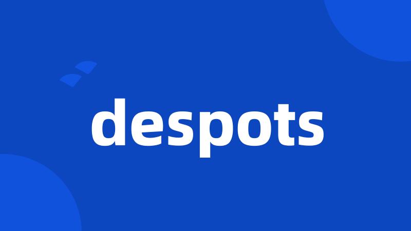 despots