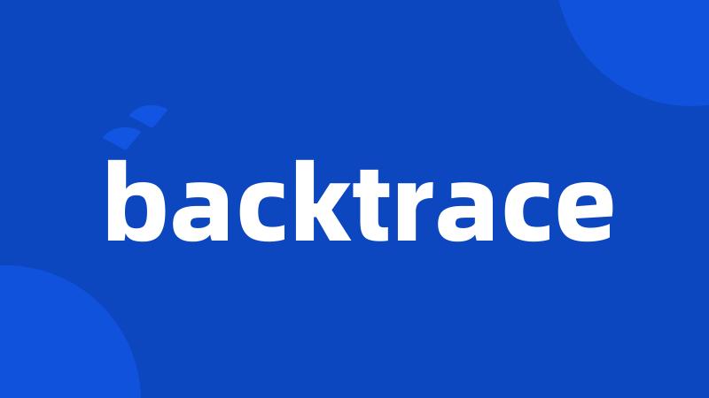 backtrace