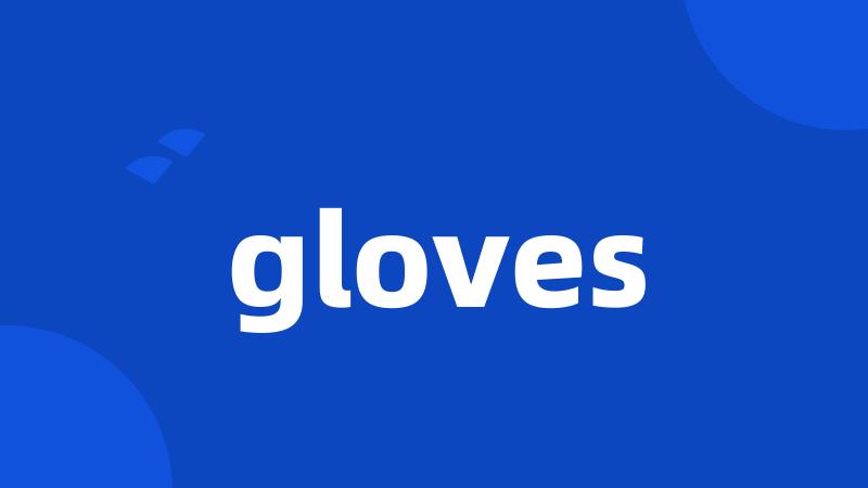 gloves