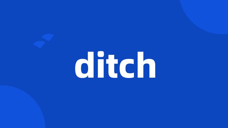 ditch