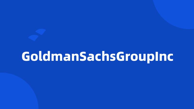 GoldmanSachsGroupInc