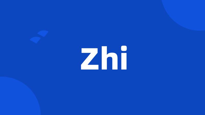 Zhi