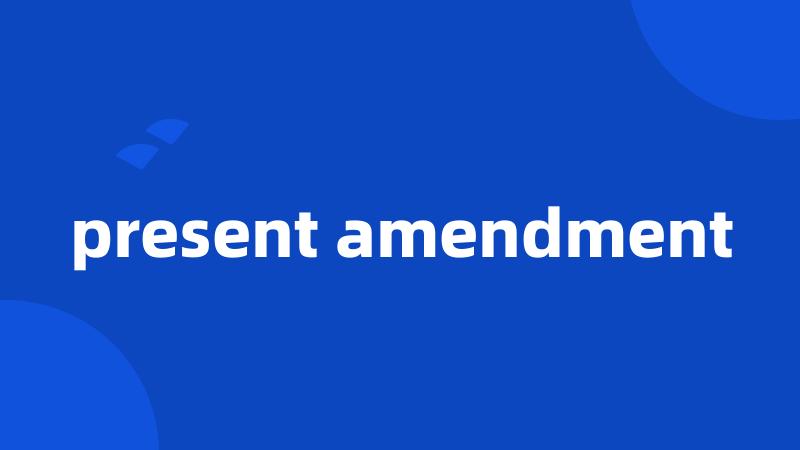 present amendment