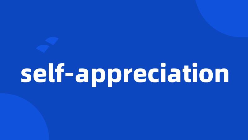self-appreciation