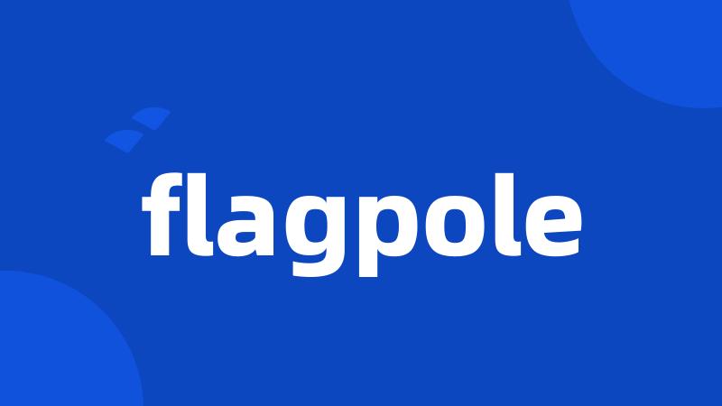 flagpole