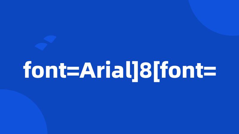 font=Arial]8[font=