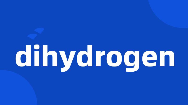 dihydrogen