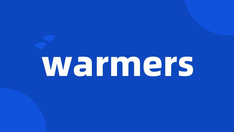 warmers