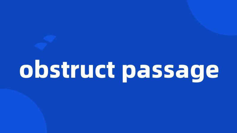 obstruct passage