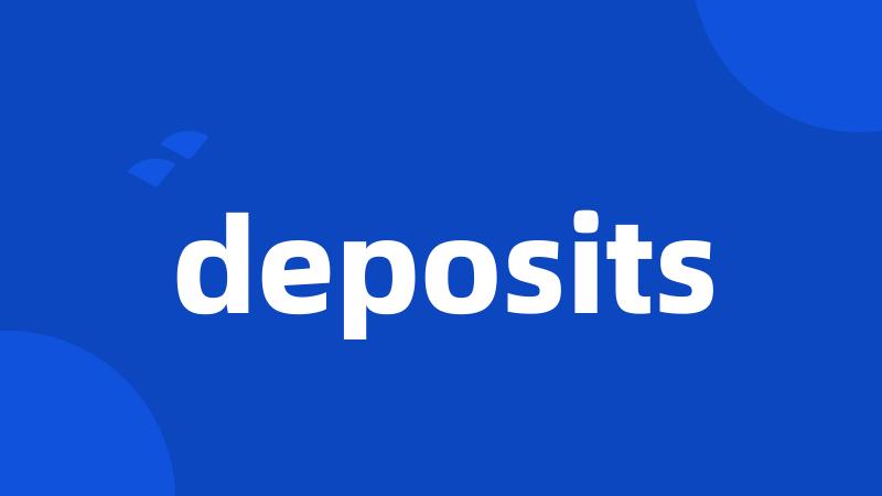 deposits