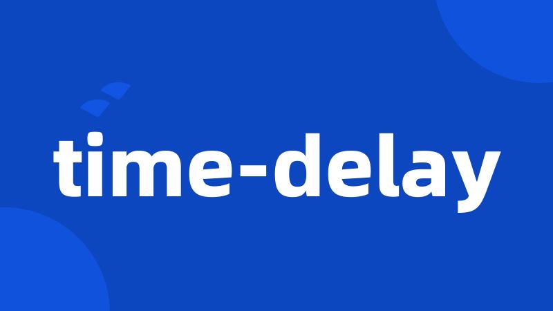 time-delay