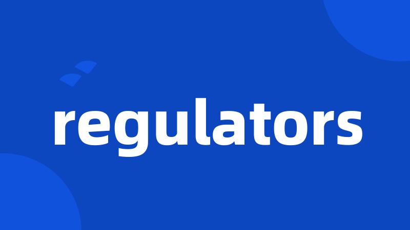 regulators