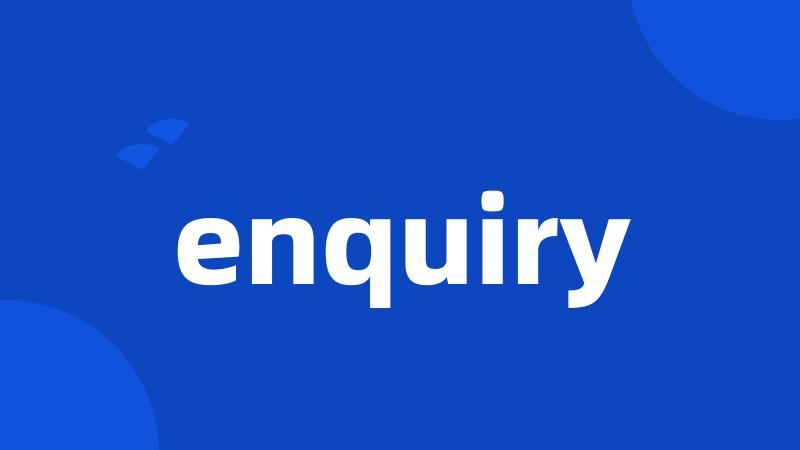 enquiry