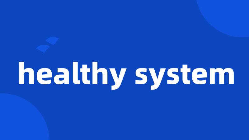 healthy system