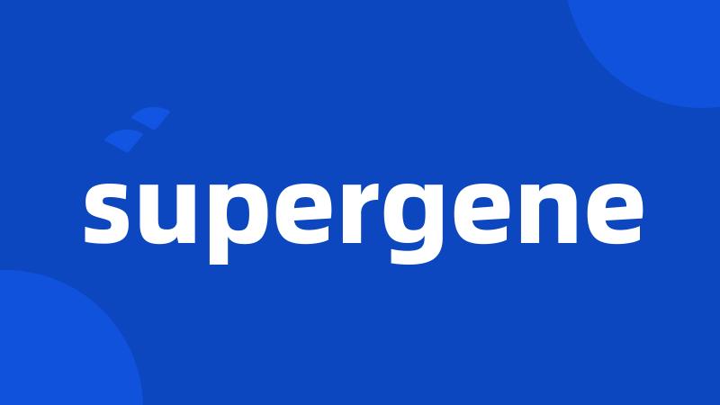 supergene