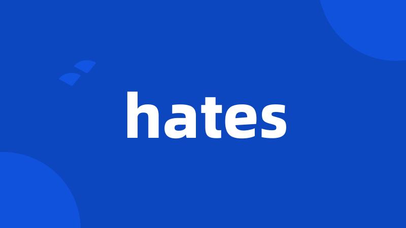 hates