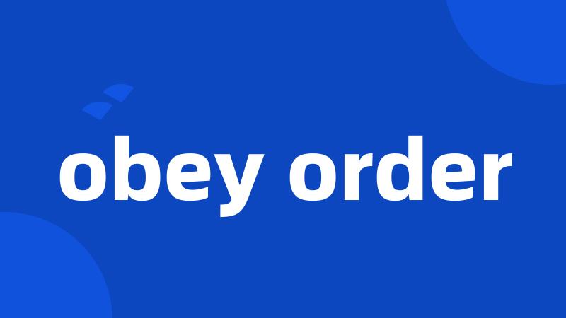 obey order